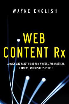 Paperback Web Content RX: A Quick and Handy Guide for Writers, Webmasters, eBayers, and Business People Book