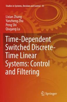 Paperback Time-Dependent Switched Discrete-Time Linear Systems: Control and Filtering Book