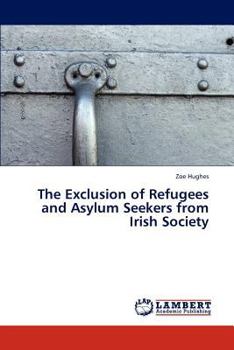 Paperback The Exclusion of Refugees and Asylum Seekers from Irish Society Book