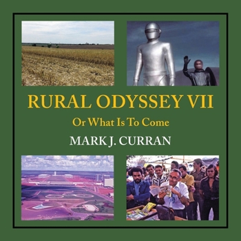 Rural Odyssey VII: Or What Is To Come