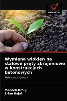 Paperback Wymiana wlókien na stalowe pr&#281;ty zbrojeniowe w konstrukcjach betonowych [Polish] Book