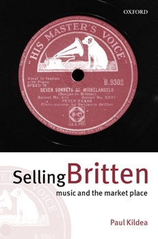 Hardcover Selling Britten: Music and the Market Place Book