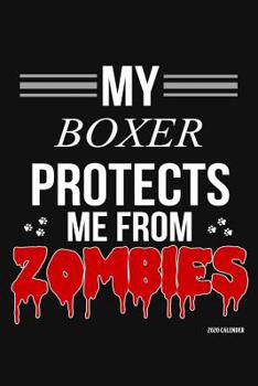 Paperback My Boxer Protects Me From Zombies 2020 Calender: Boxer 2020 Calender Book