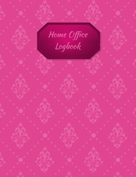Paperback Home Office Logbook: Pink Cover - Home-based Business - Entrepreneur Planner Book