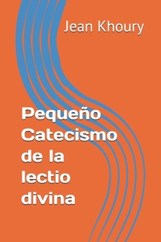 Pequeño Catecismo de la lectio divina (Spanish Edition)