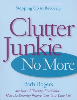 Paperback Clutter Junkie No More: Stepping Up to Recovery Book