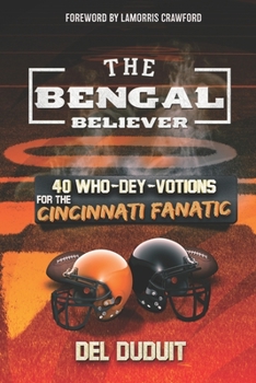 Paperback The Bengal Believer: 40 Who Dey Votions for the Cincinnati Faithful Book