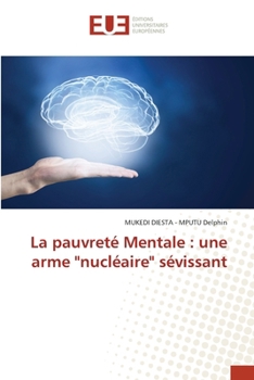 La pauvreté Mentale : une arme "nucléaire" sévissant (French Edition)