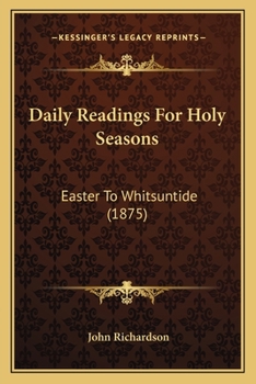 Paperback Daily Readings For Holy Seasons: Easter To Whitsuntide (1875) Book