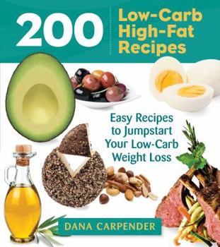 Paperback 200 Low-Carb, High-Fat Recipes: Easy Recipes to Jumpstart Your Low-Carb Weight Loss Book