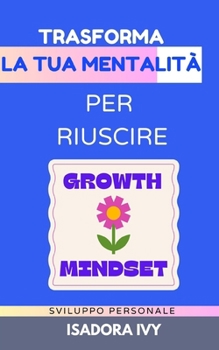 Paperback Trasforma la tua Mentalità per Riuscire [Italian] Book