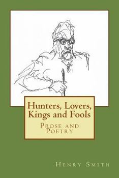 Paperback Hunters, Lovers, Kings and Fools: Prose and Poetry Book