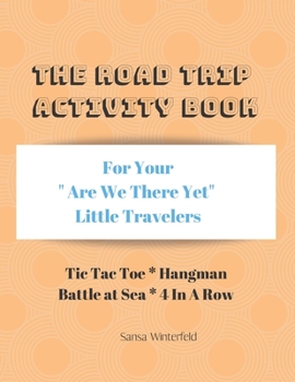 The Road Trip Activity Book: For your Bored Little Travelers Hangman Battle at sea Tic-Tac-Toe 4 In A Row