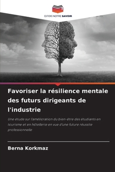 Favoriser la résilience mentale des futurs dirigeants de l'industrie (French Edition)