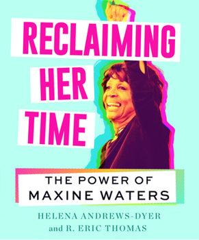 Hardcover Reclaiming Her Time: The Power of Maxine Waters Book