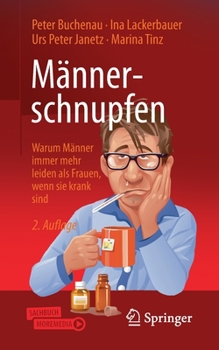 Paperback Männerschnupfen: Warum Männer Immer Mehr Leiden ALS Frauen, Wenn Sie Krank Sind [German] Book