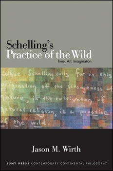 Paperback Schelling's Practice of the Wild: Time, Art, Imagination Book