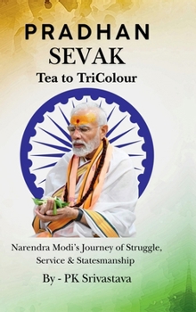 Hardcover Pradhan Sevak: Tea to Tricolour Book