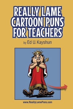 Really Lame Cartoon Puns for Teachers (Really Lame Pun Cartoons)