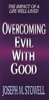 Paperback Overcoming Evil with Good: The Impact of a Life Well-Lived Book