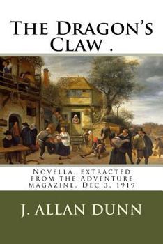 Paperback The Dragon's Claw .: Novella, extracted from the Adventure magazine, Dec 3, 1919 Book