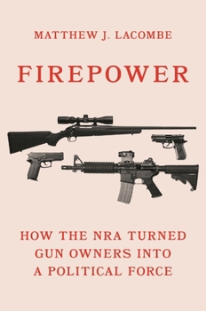 Hardcover Firepower: How the Nra Turned Gun Owners Into a Political Force Book