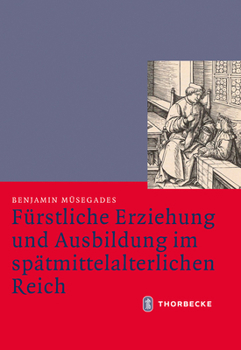 Hardcover Furstliche Erziehung Und Ausbildung Im Spatmittelalterlichen Reich [German] Book