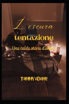 Paperback L'oscura tentazione: Una calda storia d'amore [Italian] Book