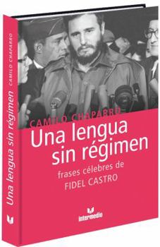 Paperback Una Lengua Sin Regimen: Frases Celebres de Fidel Castro [Spanish] Book