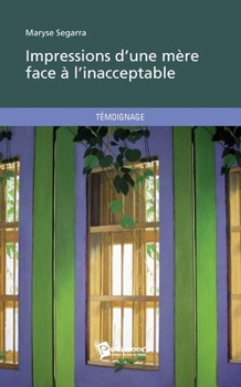 Paperback Impressions d'une mère face à l'inacceptable [French] Book