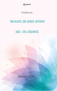 Paperback Two Hearts, One Gender, Different Ages - Still Soulmates: A limitless love... Book
