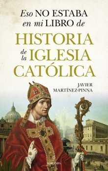 Eso no estaba en mi libro de historia de la Iglesia católica (Spanish Edition)