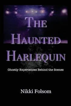 Paperback The Haunted Harlequin: Ghostly Experiences Behind the Scenes Book