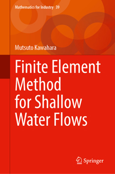 Hardcover Finite Element Method for Shallow Water Flows (Mathematics for Industry, 39) Book