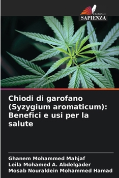 Chiodi di garofano (Syzygium aromaticum): Benefici e usi per la salute (Italian Edition)