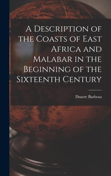 Hardcover A Description of the Coasts of East Africa and Malabar in the Beginning of the Sixteenth Century Book