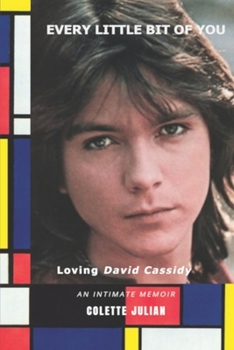 Paperback Every Little Bit Of You: Loving David Cassidy Book