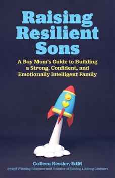 Paperback Raising Resilient Sons: A Boy Mom's Guide to Building a Strong, Confident, and Emotionally Intelligent Family Book