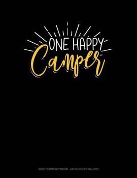 Paperback One Happy Camper: Graph Paper Notebook - 0.25 Inch (1/4) Squares Book