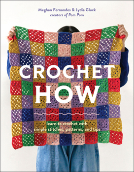 Paperback Crochet How: Learn to Crochet with Simple Stitches, Patterns, and Tips Book