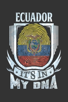 Ecuador It's In My DNA: Ecuadorian Thumbprint Flag Diary Planner Notebook Journal 6x9 Personalized Customized Gift For Patriotic Ecuadorian With there Heritage And Roots From Ecuador
