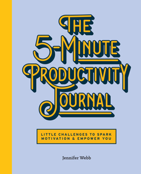 Paperback The 5-Minute Productivity Journal: Little Challenges to Spark Motivation and Empower You Book