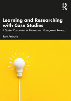 Paperback Learning and Researching with Case Studies: A Student Companion for Business and Management Research Book
