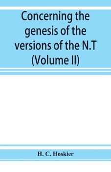 Paperback Concerning the genesis of the versions of the N.T.; remarks suggested by the study of P and the allied questions as regards the Gospels (Volume II) Book