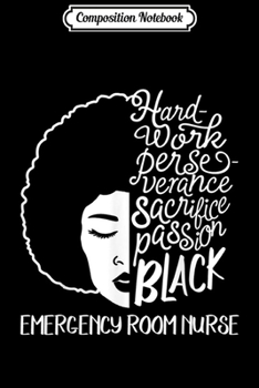 Composition Notebook: Black History Month Emergency Room Nurse Passion African  Journal/Notebook Blank Lined Ruled 6x9 100 Pages