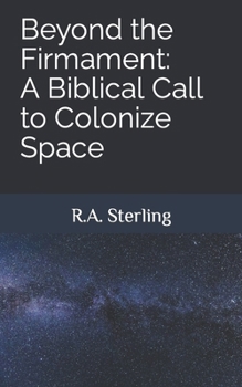 Paperback Beyond the Firmament: A Biblical Call to Colonize Space Book