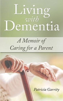 Paperback Living with Dementia a Memoir of Caring for a Parent Book