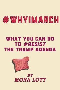Paperback #WhyIMarch: What You Can Do to #Resist the Trump Agenda Book