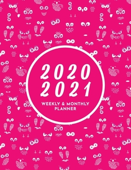 2020 - 2021 Weekly & Monthly Planner: Big Custom Planners Gift For Owl Lover; Two Year Organizer Book; Stay Organized With  Our Agenda & Appointment ... White Owls Features on Hot Pink Background)