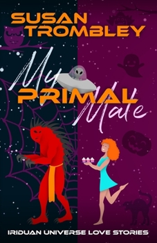 My Primal Mate - Book #3 of the Iriduan Universe Love Stories